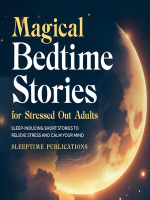 cover image of Magical Bedtime Stories for Stressed Out Adults